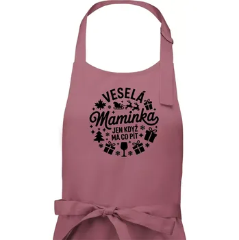 Kuchyňská zástěra Veselá maminka jen když má co pít - Dámská zástěra na vaření - Univerzální velikost ( Starorůžová )