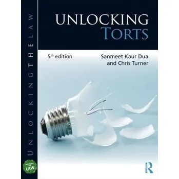 Unlocking Torts - Kaur-Dua, Sanmeet; Turner, Chris [EN] (2019, Brožovaná, Taylor & Francis Ltd)