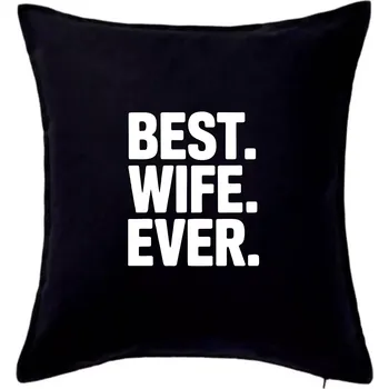 Polštář Best wife ever - Polštář 50x50 - 50x50 - Pouze potah ( Černá )