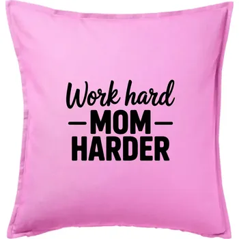 Polštář Work hard mom harder - Polštář 50x50 - 50x50 - Pouze potah ( Růžová )