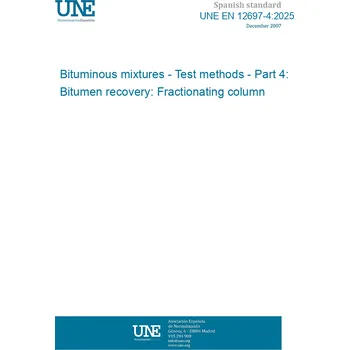 UNE EN 12697-4:2025 Bituminous mixtures - Test methods - Part 4: Bitumen recovery: Fractionating column Španělsky Tisk