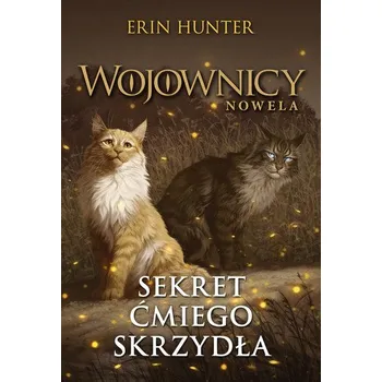 Sekret Ćmiego Skrzydła. Wojownicy. Nowela