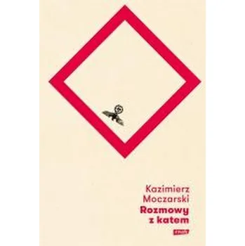 Rozmowy z katem wyd. 2023 - Kazimierz Moczarski