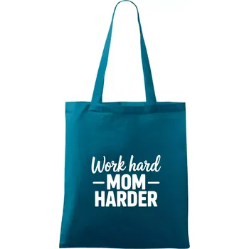 Work hard mom harder - Taška bavlněná - 42 x 38 cm ( Petrolejová )