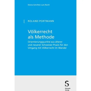 Völkerrecht als Methode - Portmann, Roland