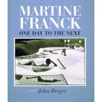 Cestování Martine Franck: One Day to the Next – Martine Franck (EN)
