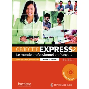 Cizojazyčná kniha Objectif Express 2 - Nouvelle édition, m. 1 Buch, m. 1 Beilage - Dubois, Anne-Lyse