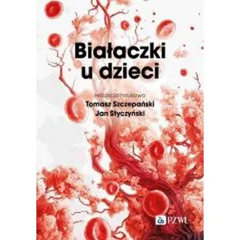 Białaczki u dzieci - Tomasz Szczepański, Jan Styczyński