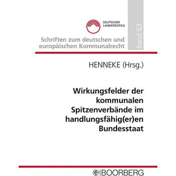 Wirkungsfelder der kommunalen Spitzenverbände im handlungsfähig(er)en Bundesstaat - Henneke, Hans-Günter