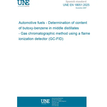 Cizojazyčná kniha UNE EN 18051:2025 Automotive fuels - Determination of content of butoxy-benzene in middle distillates - Gas chromatographic method using a flame ionization detector (GC-FID) Španělsky PDF