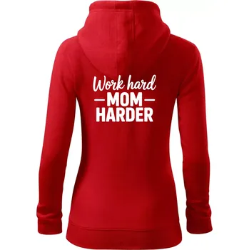 Dámská mikina Work hard mom harder - Dámská mikina trendy zipper s kapucí - L ( Červená )