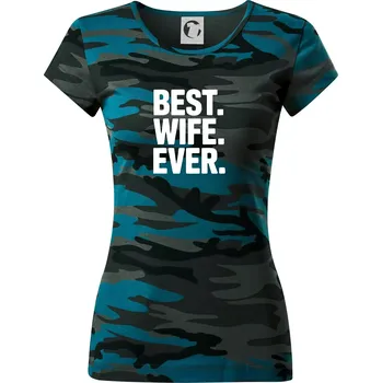 Best wife ever - Dámské maskáčové triko - M ( Petrolejová maskáč )