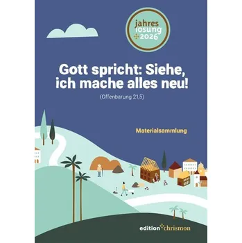Gott spricht: Siehe, ich mache alles neu! (Offenbarung 21,5)