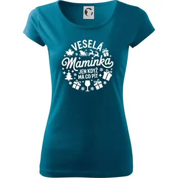 Veselá maminka jen když má co pít - Dámské triko Pure - XL ( Petrolejová )