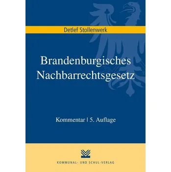 Brandenburgisches Nachbarrechtsgesetz - Stollenwerk, Detlef [DE] (2021, Měkká, Kommunal-u.Schul-Verlag)