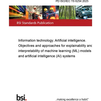 Technika PD ISO/IEC TS 6254:2025 Information technology. Artificial intelligence. Objectives and approaches for explainability and interpretability of machine learning (ML) models and artificial intelligence (AI) systems Anglicky Tisk