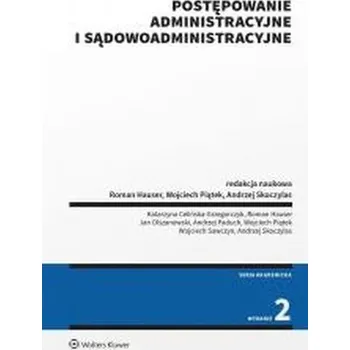 Postępowanie administracyjne i sądowoadministracyjne - opracowanie zbiorowe