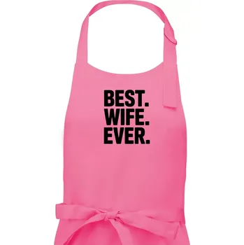 Kuchyňská zástěra Best wife ever - Dámská zástěra na vaření - Univerzální velikost ( Růžová )