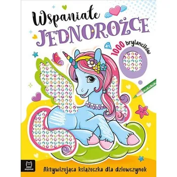 První čtění Wspaniałe jednorożce. Aktywizująca książeczka dla dziewczynek. 1000 brylancików - Agata Kaczyńska