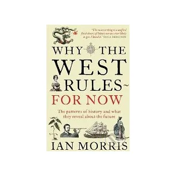 Why West Rules for Now - Ian Morris Profile Books