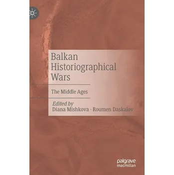 Kniha Balkan Historiographical Wars - Mishkova, Diana