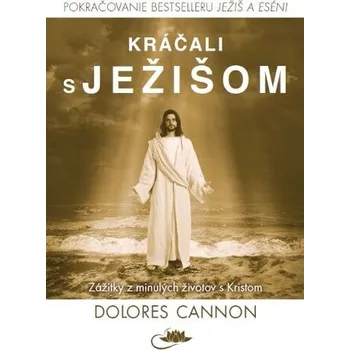 Kráčali s Ježišom - Cannon, Dolores (Dolores Cannon) [SK] (2025, Brožovaná, Centrum nej poznání)