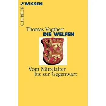 Die Welfen - Vogtherr, Thomas