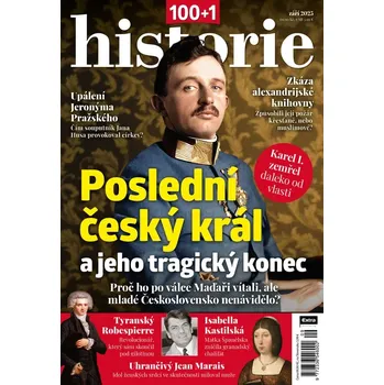 Časopis 100+1 historie 9/2025 - Poslední český král a jeho tragický konec