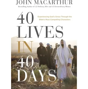 Literární biografie 40 Lives in 40 Days - MacArthur, John F.