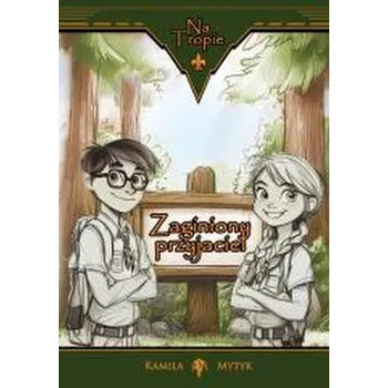 Na tropie. Zaginiony przyjaciel - Kamila Mytyk