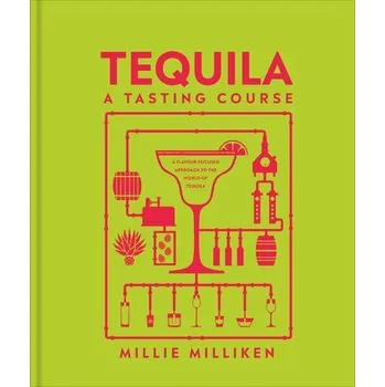 Tequila: A Tasting Course - Milliken, Millie