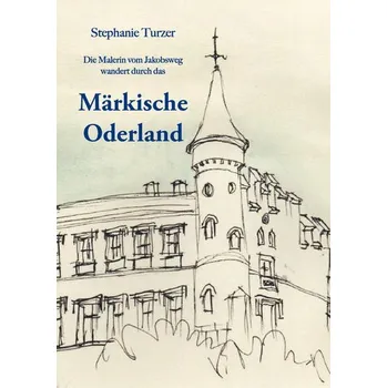 Literární cestopis Märkisch Oderland - Turzer, Stephanie