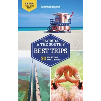 Lonely Planet Florida & the South's Best Trips - Regis St Louis, Ashley Harrell, Karlin Adam, Lonely Planet, Kevin Raub, Kate Armstrongová