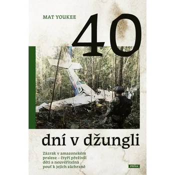 40 dní v džungli - Zázrak v amazonském pralese - Youkee Mat