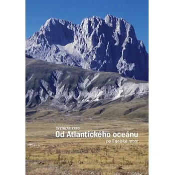 Literární cestopis Od Atlantického oceánu po Egejské more - Svetozár Krno