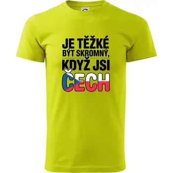 Nápis - Je těžké být skromný když jsi čech - Klasické pánské triko vyšší gramáže - S ( Limetková )