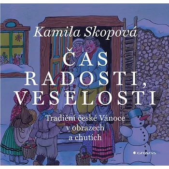 Čas radosti, veselosti: Tradiční české Vánoce v obrazech a chutích - Kamila Skopová (2025, pevná)