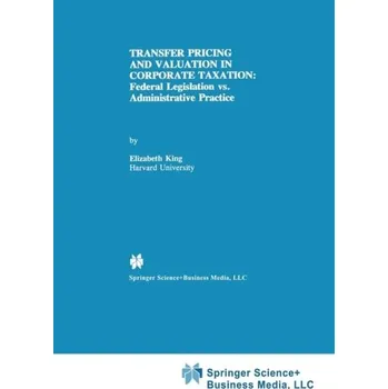 Transfer Pricing and Valuation in Corporate Taxation - King, Melissa R., DVM, PhD, ACVSMR; Davidson, Elizabeth J.