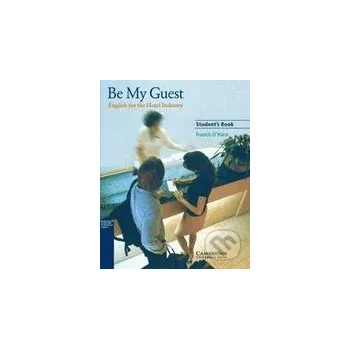 Anglický jazyk Be My Guest - Student's Book - Francis O'Hara Cambridge University Press