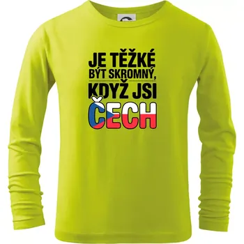 Dětská móda Nápis - Je těžké být skromný když jsi čech - Triko dětské Long Sleeve - 104-110cm / 3-4 roky ( Limetková )
