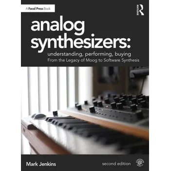 Technika Analog Synthesizers: Understanding, Performing, Buying - Jenkins, Mark