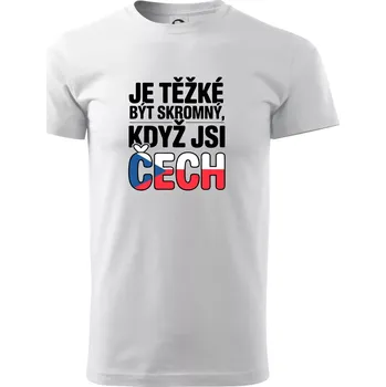 Nápis - Je těžké být skromný když jsi čech - Triko extra velké (5-8XL) - 7XL ( Bílá )