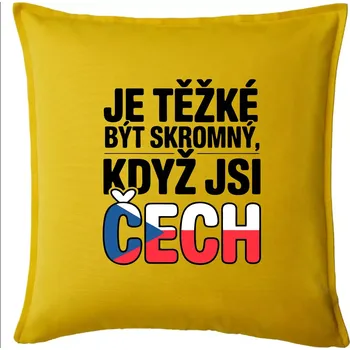 Polštář Nápis - Je těžké být skromný když jsi čech - Polštář 50x50 - 50x50 - Pouze potah ( Žlutá )