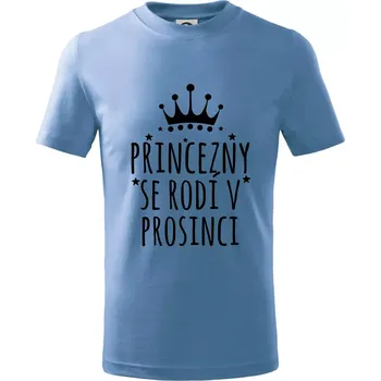 Chlapecké tričko Princezny se rodí v prosinci - Tričko dětské bavlněné - 98 cm / 2 roky ( Pyžamově světlá modrá )