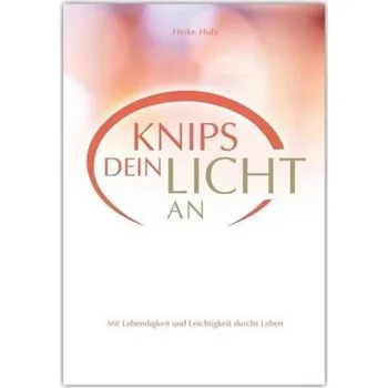 Knips dein Licht an - Holz, Heike