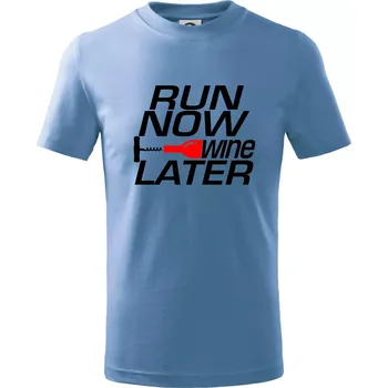 Run now Wine later - Tričko dětské bavlněné - 98 cm / 2 roky ( Pyžamově světlá modrá )