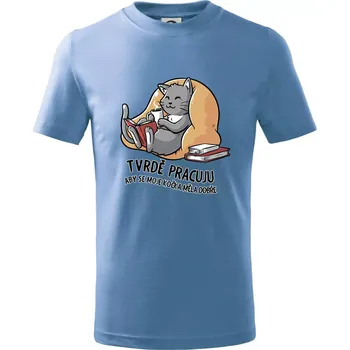 Chlapecké tričko Tvrdě pracuju, aby se kočka měla dobře - Tričko dětské bavlněné - 98 cm / 2 roky ( Pyžamově světlá modrá )