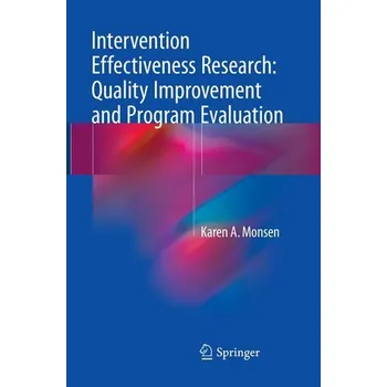 Intervention Effectiveness Research: Quality Improvement and Program Evaluation - Monsen, Karen A.