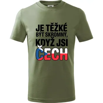 Dětská móda Nápis - Je těžké být skromný když jsi čech - Tričko dětské bavlněné - 98 cm / 2 roky ( Khaki )