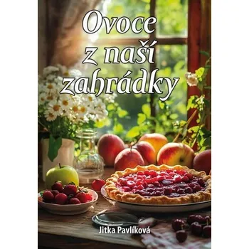 Ovoce z naší zahrádky - Jitka Pavlíková